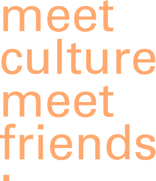 meet culture meet friends.
